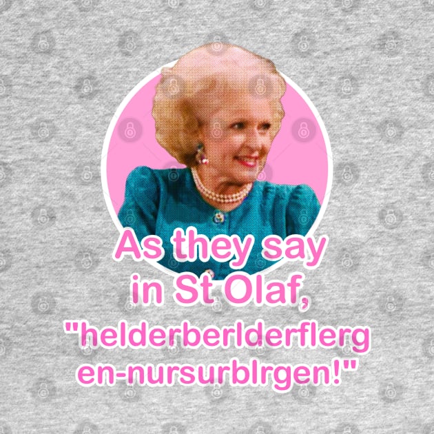 The Golden Girls Rose Nyland St Olaf quote (Betty White) by EnglishGent